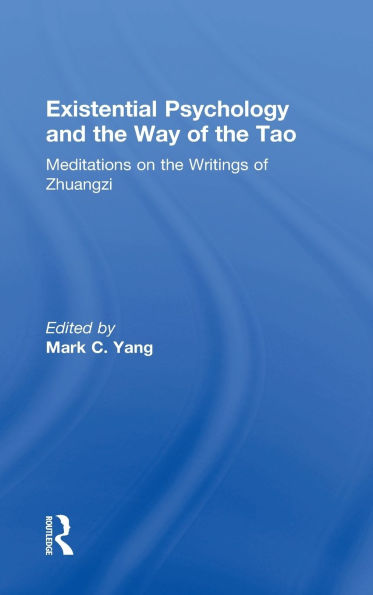Existential Psychology and the Way of the Tao: Meditations on the Writings of Zhuangzi