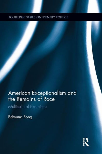 American Exceptionalism and the Remains of Race: Multicultural Exorcisms