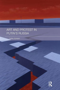 Title: Art and Protest in Putin's Russia, Author: Lena Jonson