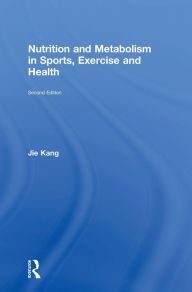 Title: Nutrition and Metabolism in Sports, Exercise and Health, Author: Jie Kang