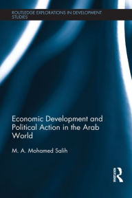 Title: Economic Development and Political Action in the Arab World, Author: M.A. Mohamed Salih