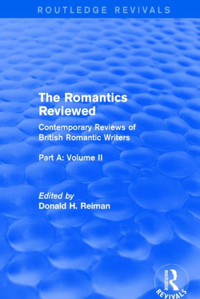 The Romantics Reviewed: Contemporary Reviews of British Romantic Writers. Part A: The Lake Poets - Volume II