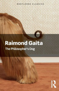 Title: The Philosopher's Dog, Author: Raimond Gaita