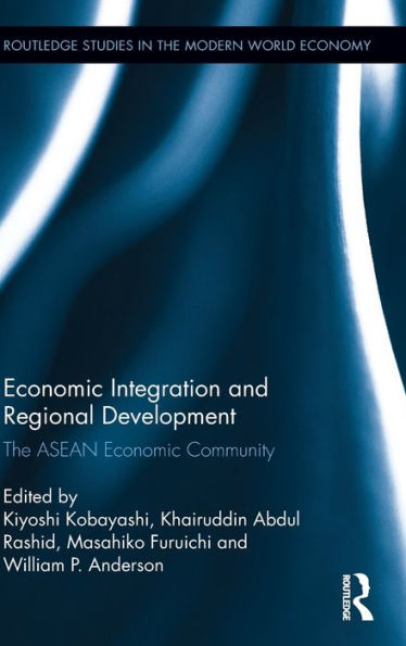 Economic Integration and Regional Development: The ASEAN Economic Community / Edition 1