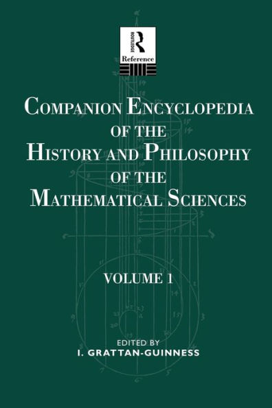 Companion Encyclopedia of the History and Philosophy Mathematical Sciences: Volume One