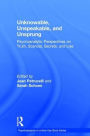 Unknowable, Unspeakable, and Unsprung: Psychoanalytic Perspectives on truth, scandal, secrets, and lies / Edition 1