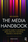 The Media Handbook: A Complete Guide to Advertising Media Selection, Planning, Research, and Buying / Edition 6