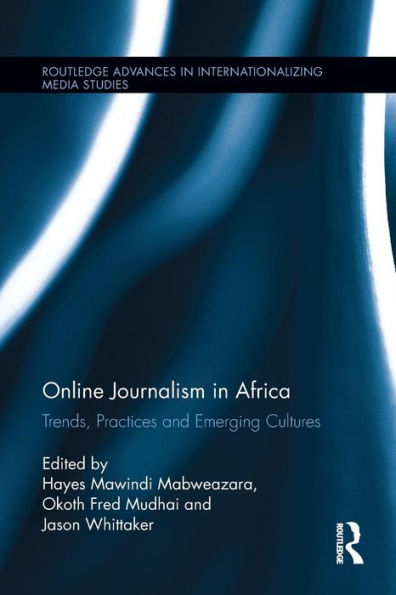 Online Journalism Africa: Trends, Practices and Emerging Cultures