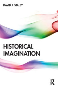 Title: Historical Imagination, Author: David J. Staley