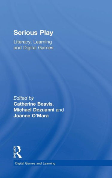 Serious Play: Literacy, Learning and Digital Games / Edition 1