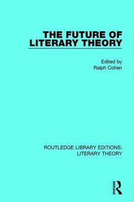 The Future of Literary Theory / Edition 1