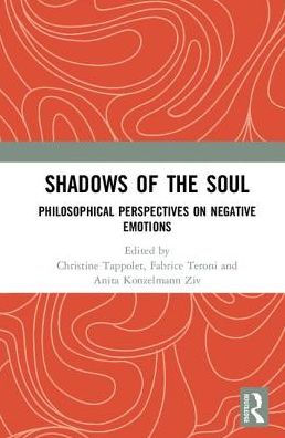 Shadows of the Soul: Philosophical Perspectives on Negative Emotions / Edition 1