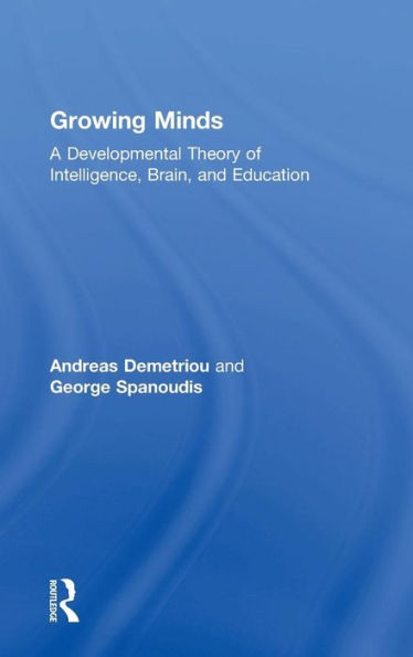 Growing Minds: A Developmental Theory of Intelligence, Brain, and Education