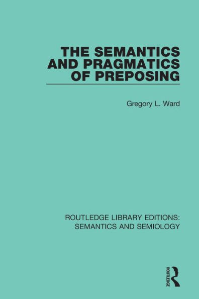 The Semantics and Pragmatics of Preposing / Edition 1
