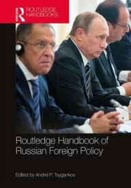 Title: Routledge Handbook of Russian Foreign Policy / Edition 1, Author: Andrei Tsygankov