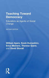 Title: Teaching Toward Democracy 2e: Educators as Agents of Change / Edition 1, Author: William Ayers