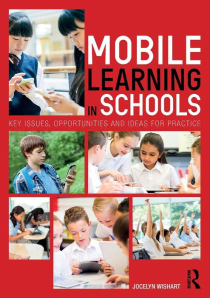 Mobile Learning in Schools: Key Issues, Opportunities and Ideas for Practice / Edition 1