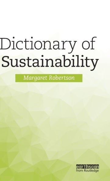 Dictionary of Sustainability / Edition 1
