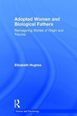 Adopted Women and Biological Fathers: Reimagining stories of origin and trauma