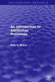 Title: An Introduction to Attribution Processes, Author: Kelly G. Shaver