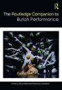 The Routledge Companion to Butoh Performance