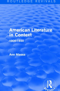 Title: American Literature in Context: 1900-1930 / Edition 1, Author: Ann Massa