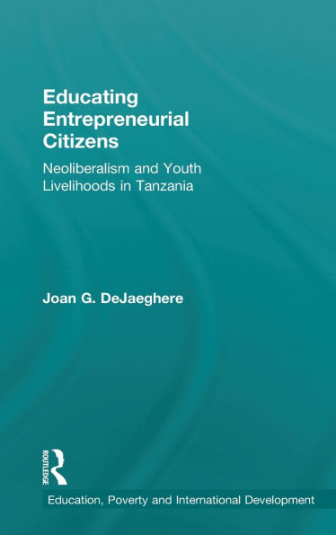 Educating Entrepreneurial Citizens: Neoliberalism and Youth Livelihoods Tanzania