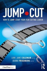 Title: JUMP.CUT: How to Jump.Start Your Career as a Film Editor, Author: Lori Jane Coleman