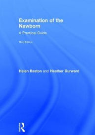 Title: Examination of the Newborn: A Practical Guide / Edition 3, Author: Helen Baston