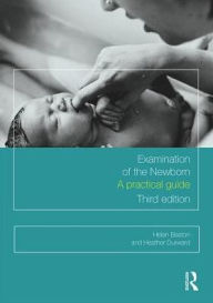 Title: Examination of the Newborn: A Practical Guide / Edition 3, Author: Helen Baston