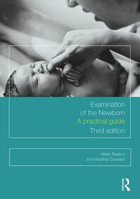 Examination of the Newborn: A Practical Guide / Edition 3