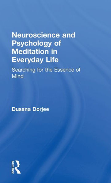 Neuroscience and Psychology of Meditation Everyday Life: Searching for the Essence Mind