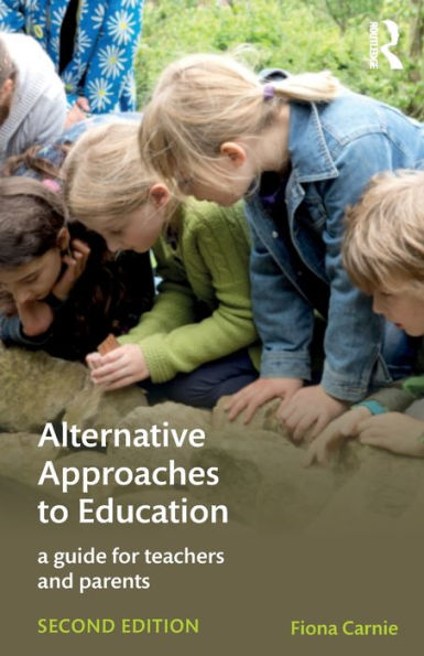 Alternative Approaches to Education: A Guide for Teachers and Parents / Edition 2