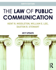 Title: The Law of Public Communication: 2017 Update / Edition 9, Author: Kent R. Middleton