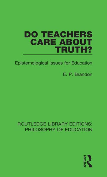 Do Teachers Care About Truth?: Epistemological Issues for Education