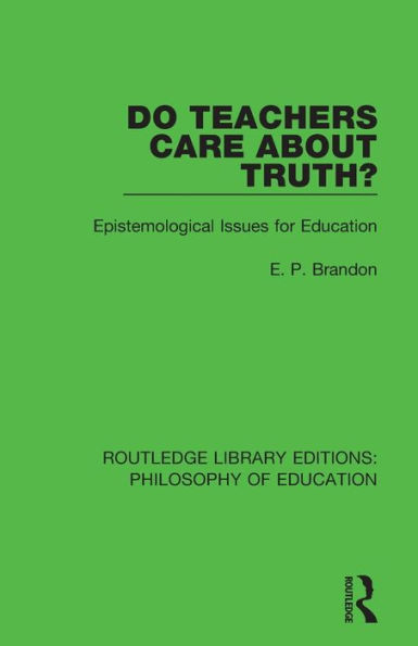 Do Teachers Care About Truth?: Epistemological Issues for Education / Edition 1