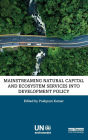 Mainstreaming Natural Capital and Ecosystem Services into Development Policy / Edition 1