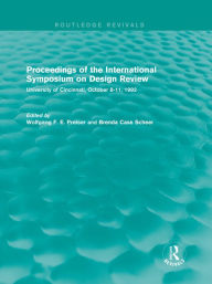 Title: Proceedings of the International Symposium on Design Review (Routledge Revivals): University of Cincinnati, October 8-11, 1992 / Edition 1, Author: Wolfgang F. E. Preiser