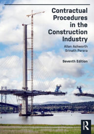Title: Contractual Procedures in the Construction Industry / Edition 7, Author: Allan Ashworth