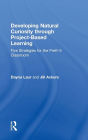 Developing Natural Curiosity through Project-Based Learning: Five Strategies for the PreK-3 Classroom