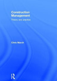 Title: Construction Management: Theory and Practice, Author: Chris March