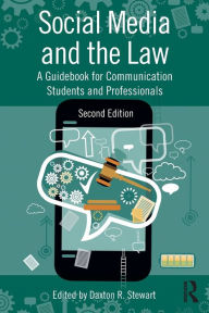 Title: Social Media and the Law: A Guidebook for Communication Students and Professionals / Edition 2, Author: Daxton R. Stewart