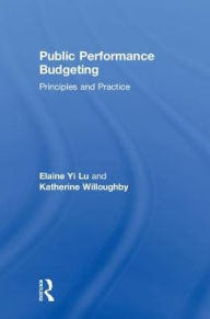 Title: Public Performance Budgeting: Principles and Practice, Author: Elaine Yi Lu