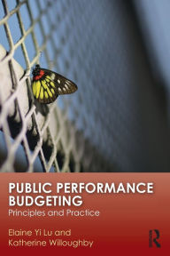 Title: Public Performance Budgeting: Principles and Practice / Edition 1, Author: Elaine Yi Lu