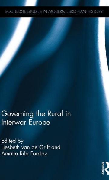 Governing the Rural in Interwar Europe / Edition 1