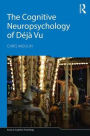 The Cognitive Neuropsychology of Déjà Vu / Edition 1