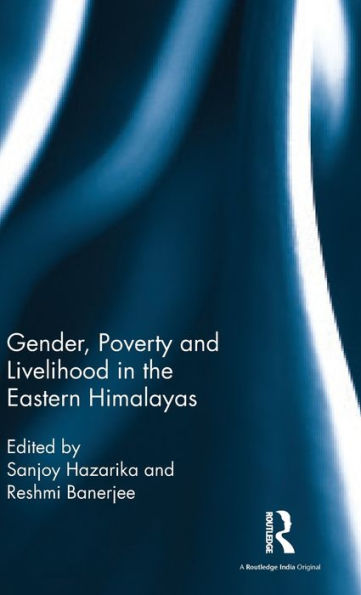 Gender, Poverty and Livelihood in the Eastern Himalayas / Edition 1