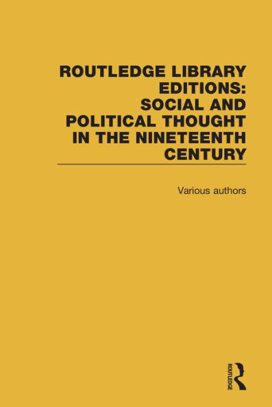 Routledge Library Editions: Social and Political Thought in the Nineteenth Century / Edition 1