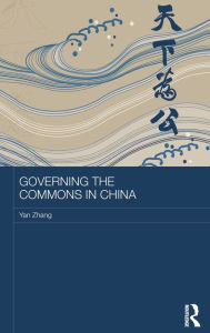 Title: Governing the Commons in China / Edition 1, Author: Yan Zhang