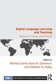 Title: Digital Language Learning and Teaching: Research, Theory, and Practice / Edition 1, Author: Michael Carrier